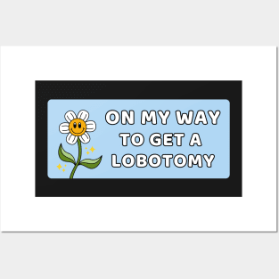 On My Way To Get A Lobotomy, Funny Meme Lobotomy Posters and Art